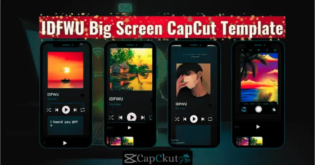 IDFWU Big Screen CapCut Template