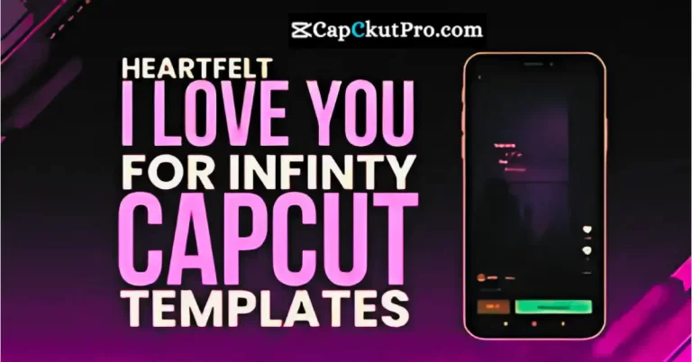 I Love You For Infinity CapCut Template